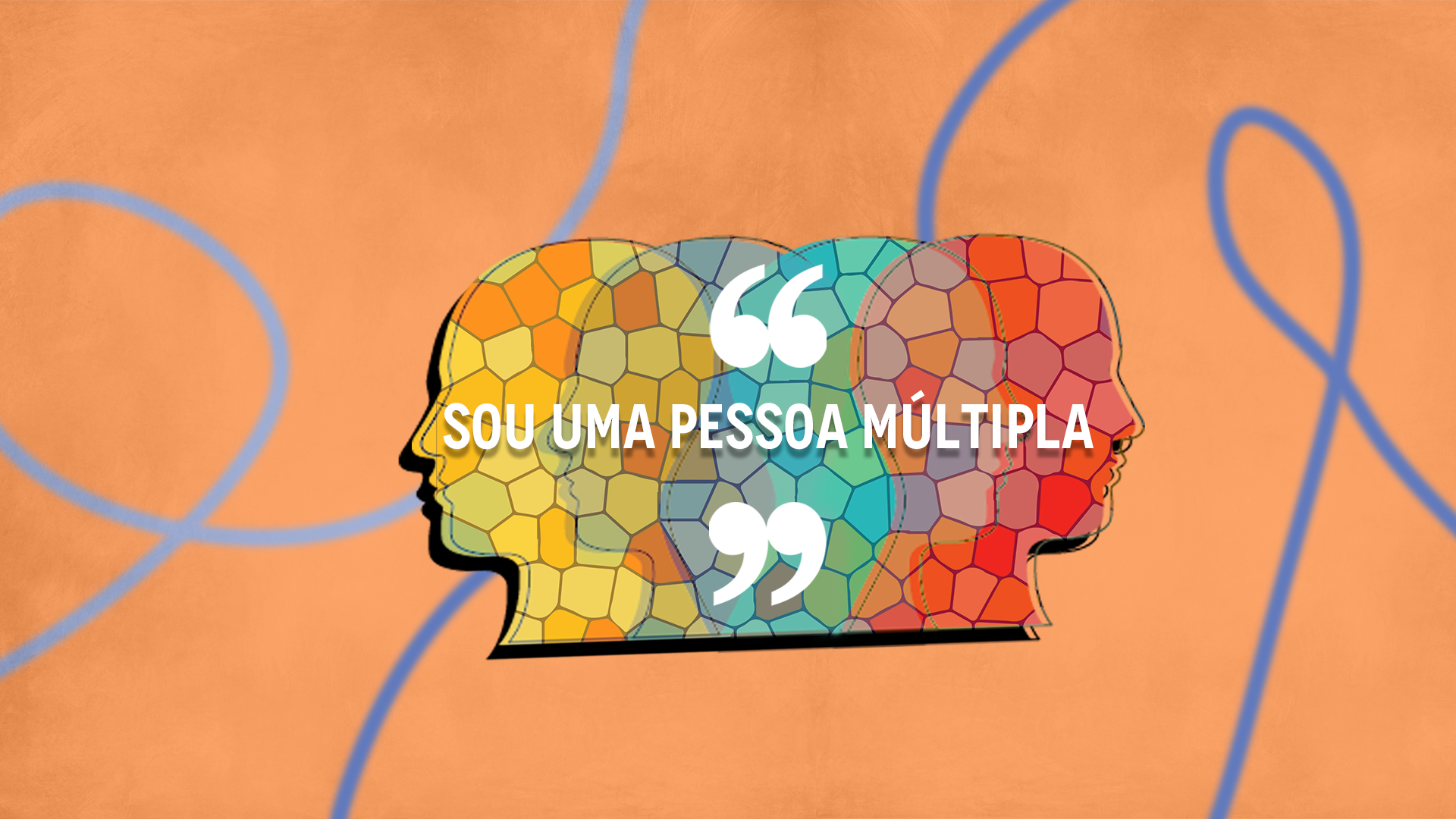 A capa do intertítulo conta com o nome da retranca em seu centro. O título é: "Sou uma pessoa múltipla". A imagem possui um plano de fundo laranja claro, com efeito "manchado" suave. Três linhas azuis se entrelaçam no fundo. No centro da imagem, está uma sobreposição de quatro cabeças de perfil, duas olhando para esquerda, em tons de amarelo e azul, respectivamente, e duas para a direita, em azul e vermelho, respectivamente. As cabeças são preenchidas por um mosaico. Acima da ilustração, aspas acima e abaixo da citação "Sou uma pessoa múltipla", em fonte branca e caixa alta.